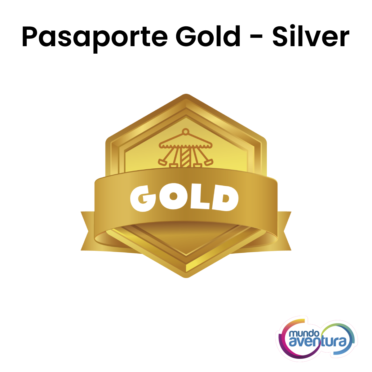 Pasaporte Gold/Silver Mundo Aventura enjoycolombia Pasaporte Gold/Silver Mundo Aventura enjoycolombia